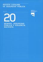 Revista Catalana de Seguretat Pública. Número 20. Mayo 2009. Género, seguridad pública y violencia machista