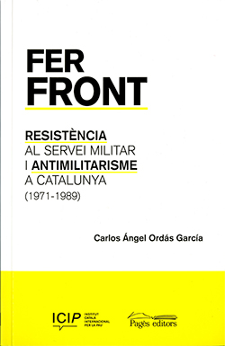 Fer front. Resistència al servei militar i antimilitarisme a Catalunya (1971-1989)