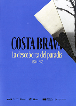 Costa Brava. La descoberta del paradís, 1870-1936