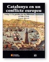 Catalunya en un conflicte europeu. Felip V i la pèrdua de les llibertats catalanes (1700-1714) (ed. rústica)