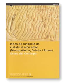 Mites de fundació de ciutats al món antic (Mesopotàmia, Grècia i Roma). Actes del col·loqui