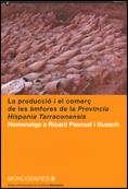 producció i el comerç de les àmfores de la Província Hispania Tarraconensis. Homenatge a Ricard Pascual i Guasch/La