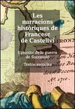 Narracions històriques de Francesc de Castellví. Episodis de la guerra de Successió. Textos escollits/Les