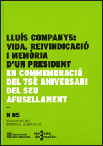 Lluís Companys: vida, reivindicació i memòria d'un president: en commemoració del 75è aniversari del seu afusellament