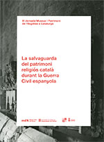 salvaguarda del patrimoni religiós català durant la Guerra Civil Espanyola. III Jornada Museus i Patrimoni de l'Església a Catalunya/La
