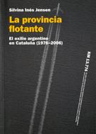 Provincia flotante. El exilio argentino en Cataluña (1976-2006)/La