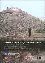 dècada prodigiosa 1914-1924. L'arqueologia catalana, un instrument vertebrador al servei de la Mancomunitat de Catalunya/La