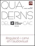 Quaderns del CAC. Número 29. Setembre-desembre 2007. Regulació i canvi en l'audiovisual