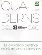 Quaderns del CAC. Número 30. Gener-juny 2008. La divulgació científica en els mitjans audiovisuals