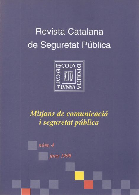 Revista Catalana de Seguretat Pública. Número 04. Juny 1999. Mitjans de comunicació i seguretat pública