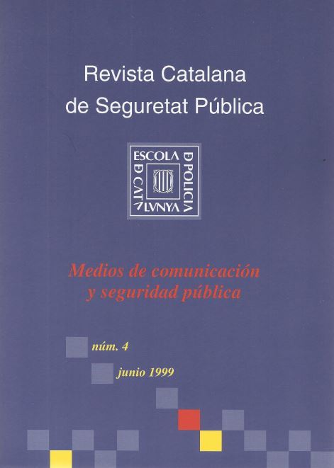 Revista Catalana de Seguretat Pública. Número 04. Junio 1999. Medios de comunicación y seguridad pública