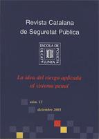 Revista Catalana de Seguretat Pública. Número 13. Diciembre 2003. La idea del riesgo aplicada al sistema penal