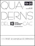 Quaderns del CAC. Número 19-20. Abril-desembre 2004. 11-14 M: la construcció televisiva