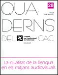 Quaderns del CAC. Número 28. Maig-agost 2007. La qualitat de la llengua en els mitjans audiovisuals