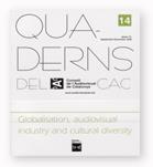 Quaderns del CAC. Número 14. September-December 2002. Globalisation, audiovisual industry and cultural diversity
