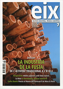 Eix. Cultura industrial, tècnica i científica núm. 7. Juny del 2019. La indústria de la fusta