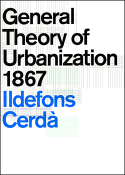 General Theory of Urbanization 1867. Ildefons Cerdà