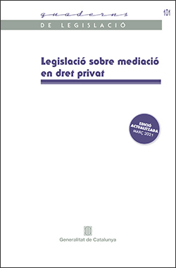 Legislació sobre mediació en dret privat. Edició actualitzada març 2021