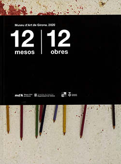 12 mesos 12 obres. Museu d'Art de Girona. 2020