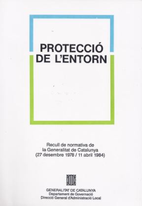 Protecció de l'entorn. Recull de normativa de la Generalitat de Catalunya (27 desembre 1978-11 abril 1984)