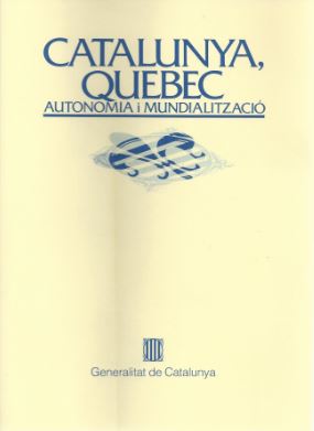 Catalunya, Quebec. Autonomia i mundialització: Ponències del II Simposi Montreal, març 1987