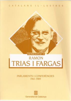 Homenatge a Ramon Trias i Fargas. Parlaments i conferències 1961-1989