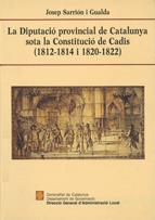 Diputació Provincial de Catalunya sota la Constitució de Cadis (1812-1814/1820-1822)/La