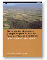 productes alimentaris d'origen vegetal a l'edat del ferro de l'Europa Occidental: de la producció al consum. Vol. I: Actes del XXII Col·loqui Internac