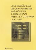 Usos lingüístics a les grans empreses amb vocació internacional presents a Catalunya l'any 2002