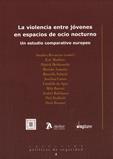violencia entre jóvenes en espacios de ocio nocturno. Un estudio comparativo europeo/La