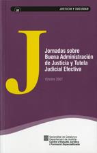 Jornadas sobre Buena Administración de Justicia y Tutela Judicial Efectiva. Octubre 2007