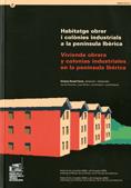 Habitatge obrer i colònies industrials a la península ibèrica. Vivienda obrera y colonias industriales en la península ibérica (llibre + CD-ROM)