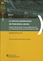 reforma constitucional del federalismo alemán: estudio crítico de la 52ª Ley de modificación de la Ley Fundamental de Bonn, de 28 de agosto de 2006/La