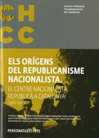 Orígens del republicanisme nacionalista. El Centre Nacionalista Republicà a Catalunya (1906-1910)/Els