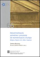 Descentralització, asimetries i processos de resimetrització a Europa, Bèlgica, Regne Unit, Itàlia i Espanya