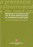 Manual per a la prevenció del risc de lesió osteomuscular en residències de gent gran. Protocol de transferències i mobilitzacions