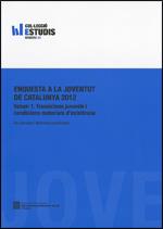 Enquesta a la joventut de Catalunya 2012 - Volum 1. Transicions juvenils i condicions materials d'existència