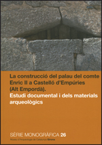 construcció del palau del comte Enric II a Castelló d'Empúries (Alt Empordà). Estudi documental i dels materials arqueològics/La