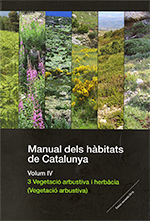 Manual dels hàbitats de Catalunya. Volum IV. 3 Vegetació arbustiva i herbàcia