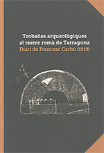 Troballes arqueològiques al teatre romà de Tarragona. Diari de Francesc Carbó (1919)