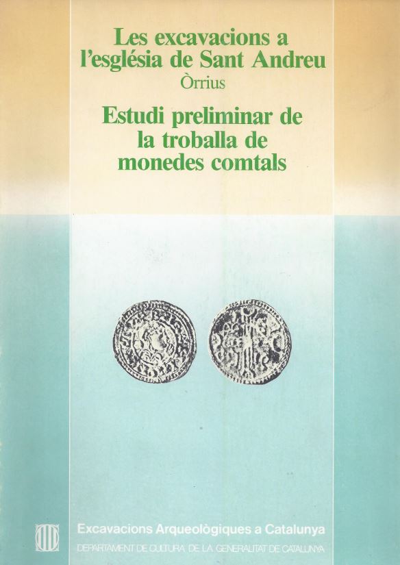 excavacions a l'església de Sant Andreu (Òrrius): estudi preliminar de la troballa de monedes comtals/Les