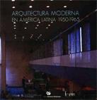 Arquitectura moderna en América Latina 1950-1965. Catálogo