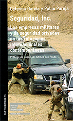 Seguridad, Inc. Las empresas militares y de seguridad privadas en las relaciones internacionales contemporáneas