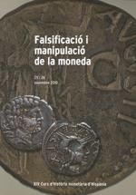 Falsificació i manipulació de la moneda. XIV Curs d'història monetària d'Hispània. 25 i 26 de novembre 2010