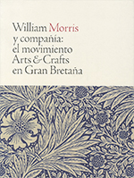 William Morris y compañía: el movimiento Arts & Crafts en Gran Bretaña [tela]