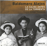 Baldomero Alejos. La calma antes de la tormenta. Fotografías de Ayacucho, Perú (1924-1976)
